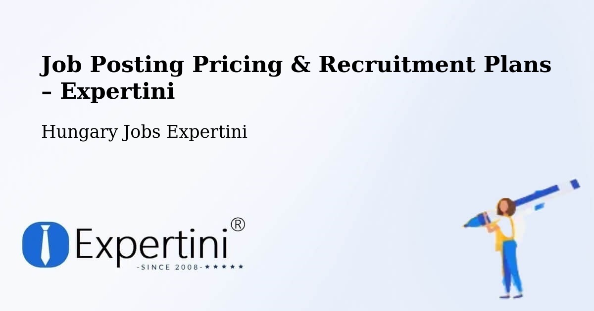 Job Posting Pricing & Recruitment Plans – Kevermes - Kevermes, Hungary Jobs Expertini